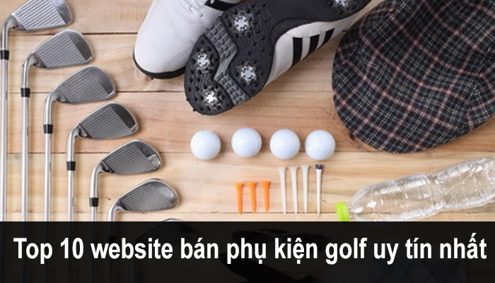 Top 10 website bán phụ kiện golf online uy tín nhất