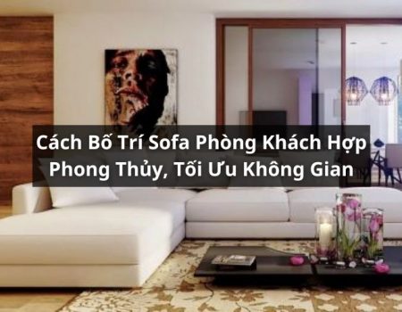 cách bố trí sofa phòng khách