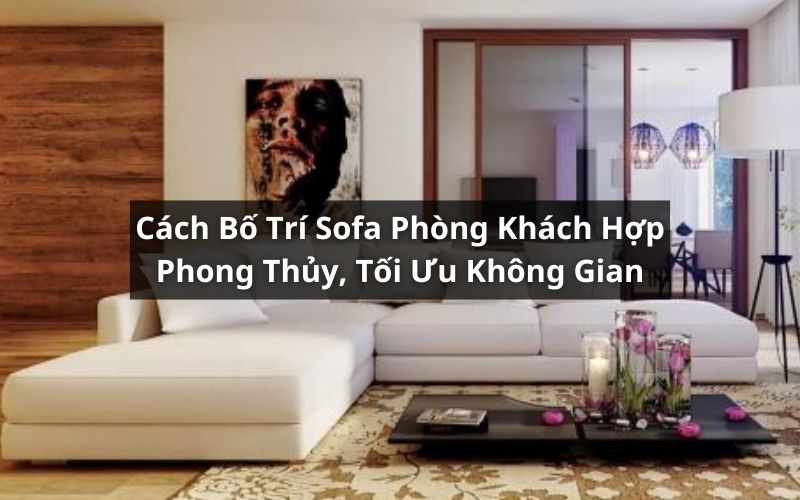 cách bố trí sofa phòng khách